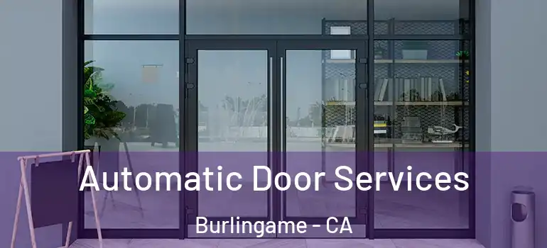  Automatic Door Services Burlingame - CA