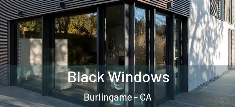  Black Windows Burlingame - CA