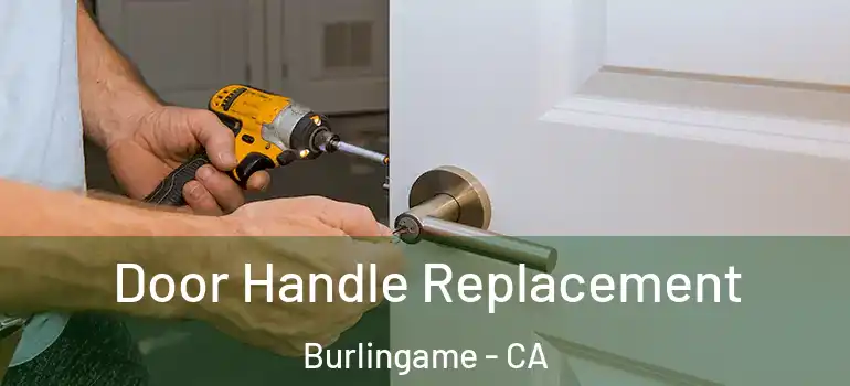  Door Handle Replacement Burlingame - CA
