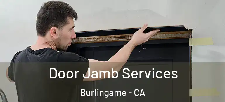  Door Jamb Services Burlingame - CA