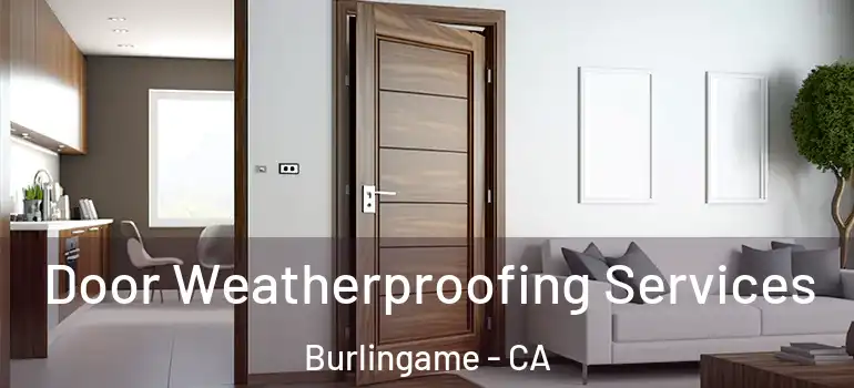  Door Weatherproofing Services Burlingame - CA