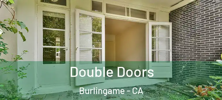  Double Doors Burlingame - CA