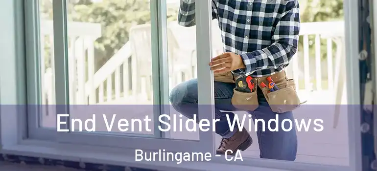  End Vent Slider Windows Burlingame - CA