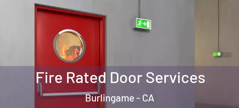  Fire Rated Door Services Burlingame - CA