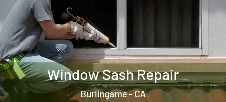  Window Sash Repair Burlingame - CA